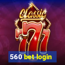 560 bet login